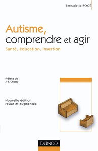 Autisme, comprendre et agir : santé, éducation, insertion
