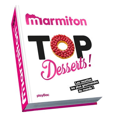 Top desserts ! : les recettes les plus gourmandes du monde !