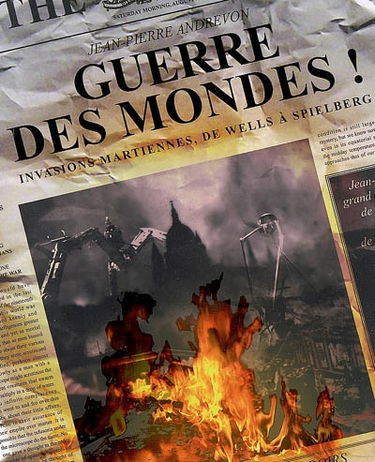Guerre des mondes ! : invasions martiennes, de Wells à Spielberg