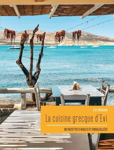 Couverture de La cuisine grecque d'Evi: 80 recettes faciles et ensoleillées