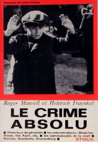 Couverture de Le crime absolu historique du génocide - les exterminateurs: streicher, hoess, ilse koch - les communautés de la mort - dachau, auschwitz, oranienburg .