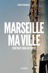 Marseille, ma ville : portrait non autorisé