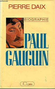Paul Gauguin. Biographie.