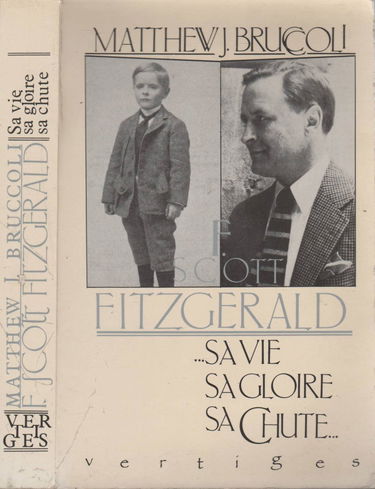 F. Scott Fitzgerald : sa vie, sa gloire, sa chute