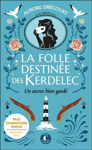 La folle destinée des Kerdelec. Vol. 1. Un secret bien gardé