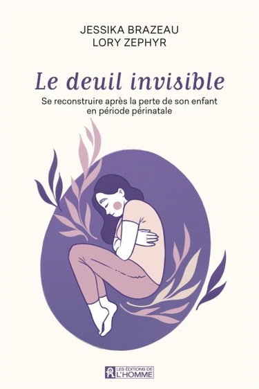 Couverture de Le deuil invisible : Se reconstruire après la perte de son enfant en période périnatale