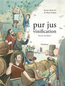Pur jus. Vol. 2. Vinification : vive les vins libres !