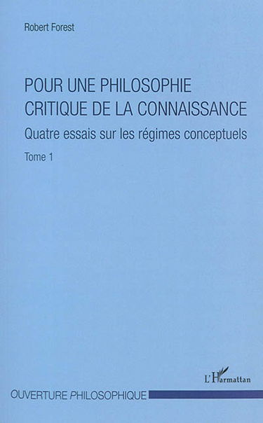Pour une philosophie critique de la connaissance. Vol. 1. Quatre essais sur les régimes conceptuels