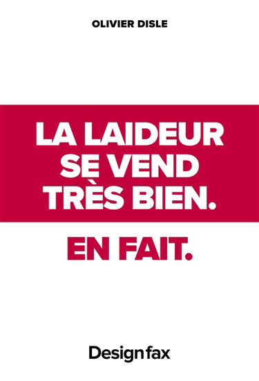 La laideur se vend très bien, en fait