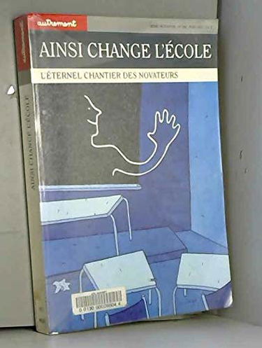 Autrement, n° 136. Ainsi change l'école : l'éternel chantier des novateurs