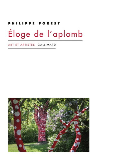 Couverture de Eloge de l'aplomb : et autres textes sur l'art et la peinture par Philippe Forest