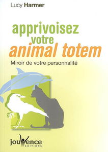 Apprivoisez votre animal totem : miroir de votre personnalité