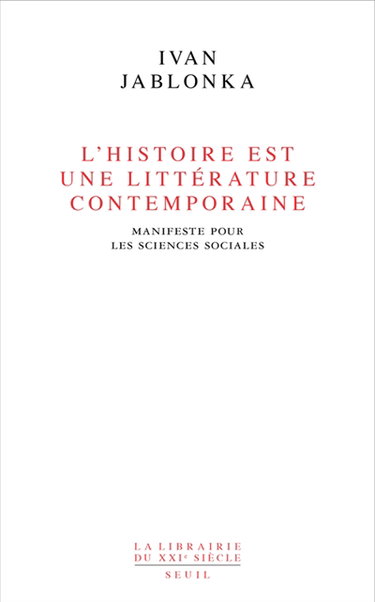 Couverture de L'histoire est une littérature contemporaine : manifeste pour les sciences sociales
