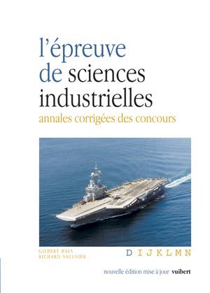 L'épreuve de sciences industrielles : annales corrigées et commentées des concours avec rappels de cours