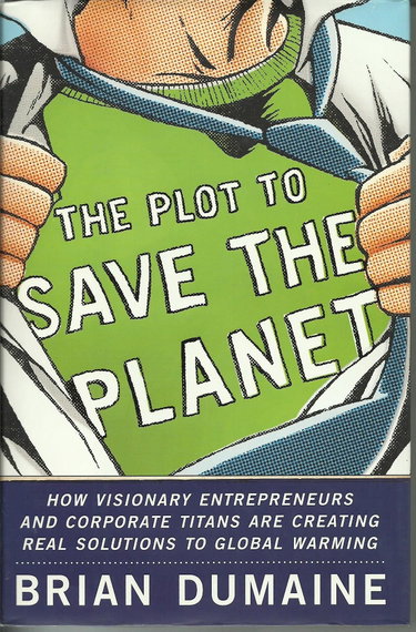 Couverture de The Plot to Save the Planet: How Visionary Entrepreneurs and Corporate Titans are Creating Real Solutions to Global Warming