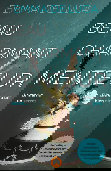 Beau charmant menteur: (Thriller psychologique domestique intense avec des rebondissements incroyables.)