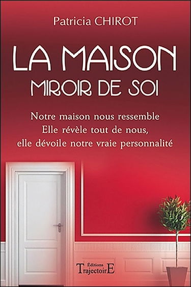 La maison miroir de soi : notre maison nous ressemble, elle révèle tout de nous, elle dévoile notre vraie personnalité
