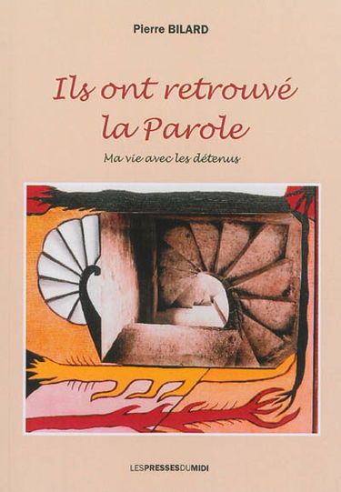 Ils ont retrouvé la parole : ma vie avec les détenus