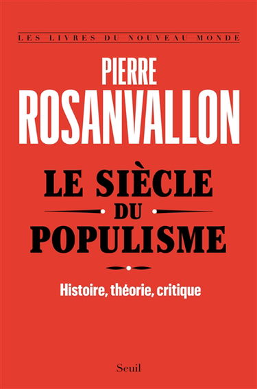Le siècle du populisme : histoire, théorie, critique