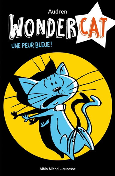 Wondercat. Vol. 3. Une peur bleue !