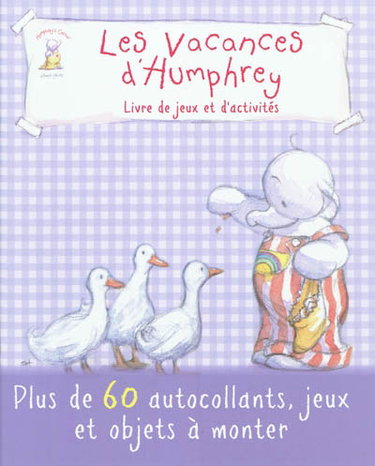 Couverture de Humphrey. Les vacances d'Humphrey : livre de jeux et d'activités : plus de 60 autocollants, jeux et objets à monter