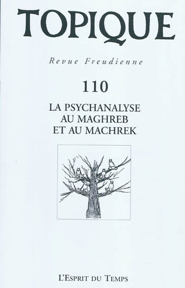 Topique, n° 110. La psychanalyse au Maghreb et au Machrek