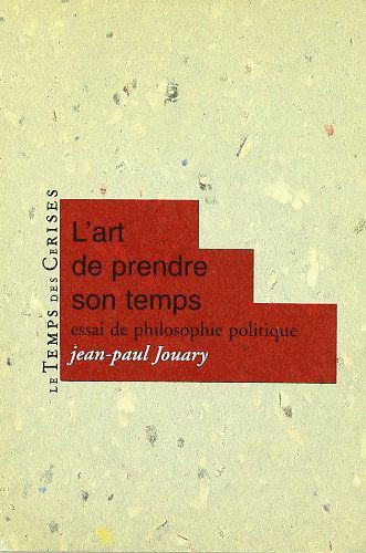 L'Art de prendre son temps : essai de philosophie politique
