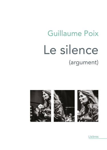 Le silence (argument) : monologues intérieurs écrits pour le spectacle conçu et mis en scène par Lorraine de Sagazan