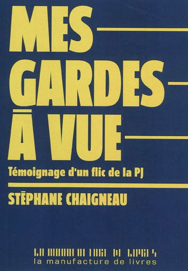 Mes gardes à vue : témoignage d'un flic de la PJ