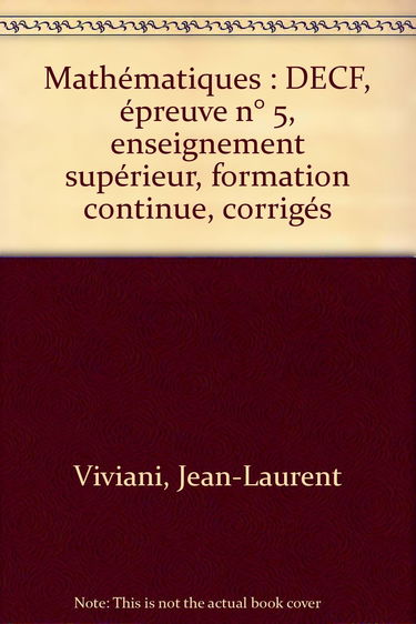 Mathématiques: DECF, épreuve n° 5, enseignement supérieur, formation continue, corrigés