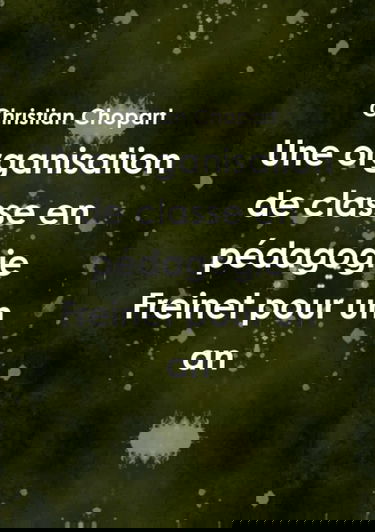 Une organisation de classe en pédagogie Freinet pour un an