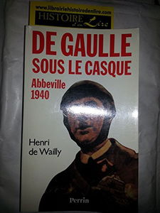 Abbeville 1940. De Gaulle sous le casque