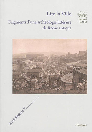 Couverture de Lire la ville. Fragments d'une archéologie littéraire de Rome antique