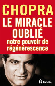 Le miracle oublié : notre pouvoir de régénérescence : restaurer le lien entre le corps et l'âme