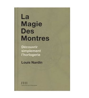 Couverture de La magie des montres: Découvrir simplement l'horlogerie