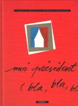 Moi président, bla-bla-bla