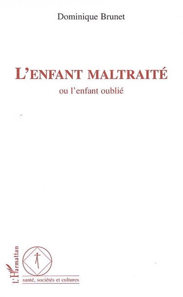 L'enfant maltraité ou L'enfant oublié