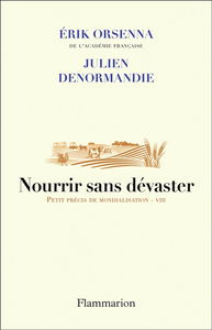 Petit précis de mondialisation. Vol. 8. Nourrir sans dévaster