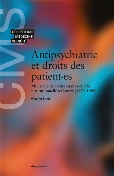 Couverture de Antipsychiatrie et droits des patient.es : mouvements contestataires et crise institutionnelle à Genève (1972-1989)