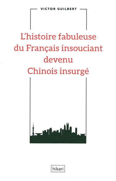 L'histoire fabuleuse du Français insouciant devenu Chinois insurgé