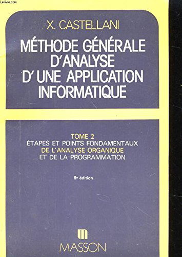 Étapes et points fondamentaux de l'analyse organique et de la programmation (Méthode générale d'analyse d'une application informatique)