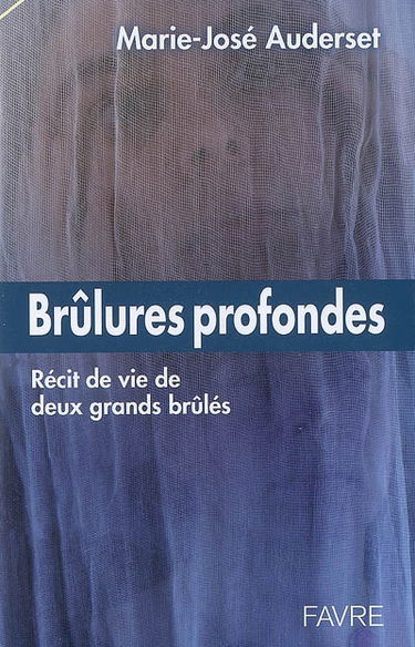 Brûlures profondes : récit de vie de deux grands brûlés