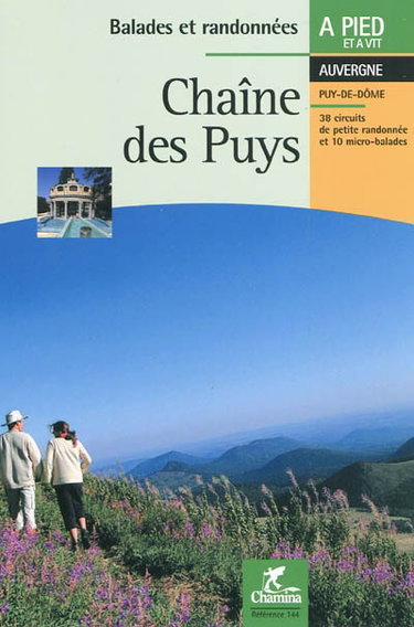 Couverture de Chaîne des Puys : Auvergne, Puy-de-Dôme : 38 circuits de petite randonnée et 10 micro-balades par Chamina