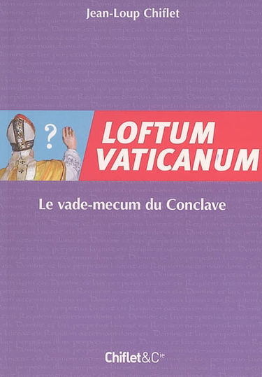 Loftum Vaticanum : le vade-mecum du conclave