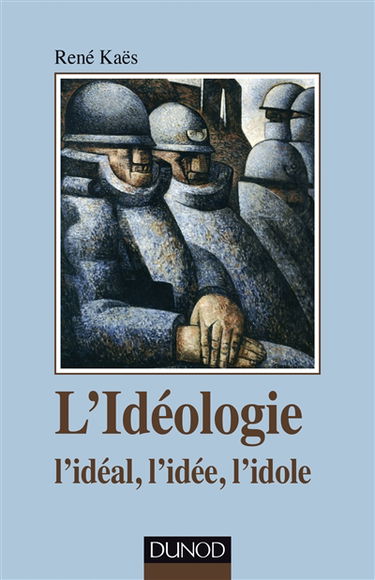 L'idéologie : l'idéal, l'idée, l'idole