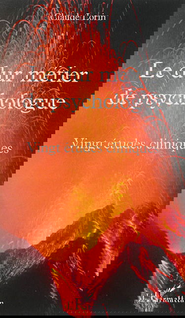 Le dur métier de psychologue : vingt études cliniques