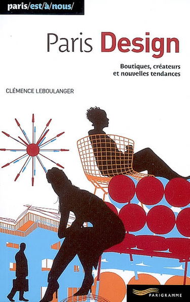 Paris design : boutiques, créateurs et nouvelles tendances