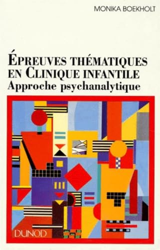 Epreuves Thematiques En Clinique Infantile. Approche Psychanalytique