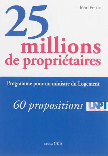 Couverture de 25 millions de propriétaires : programme pour un ministre : 60 propositions UNPI