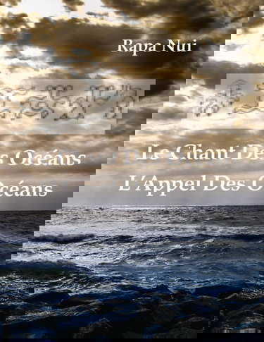 le chant des océans, l'appel des océans: rapa nui